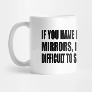 If you have many rear-view mirrors, it will be very difficult to see the road ahead Mug